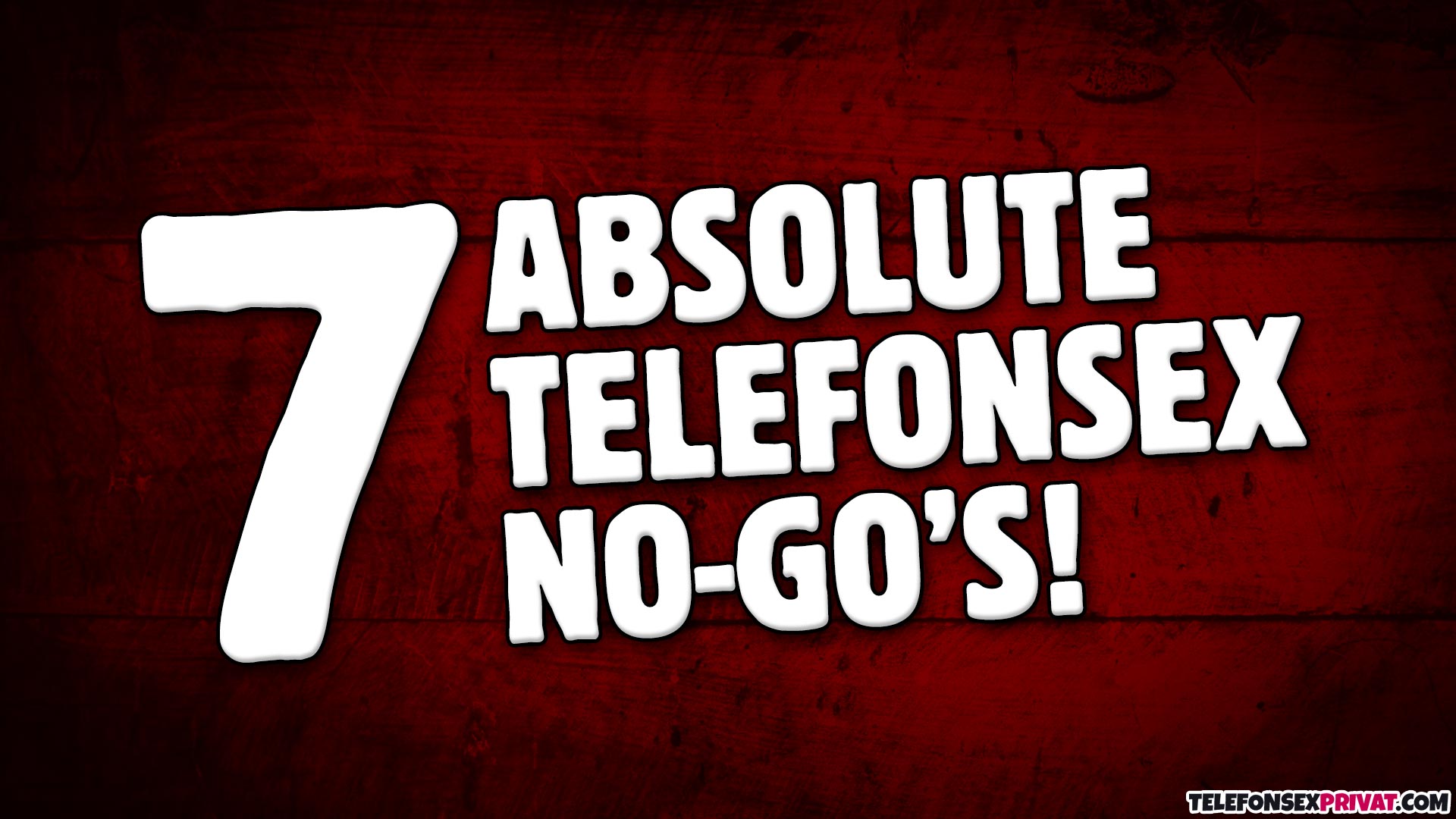 7 Absolute No-Go’s Beim Telefonsex Und Was Du Dabei Auf Jeden Fall Beachten Solltest